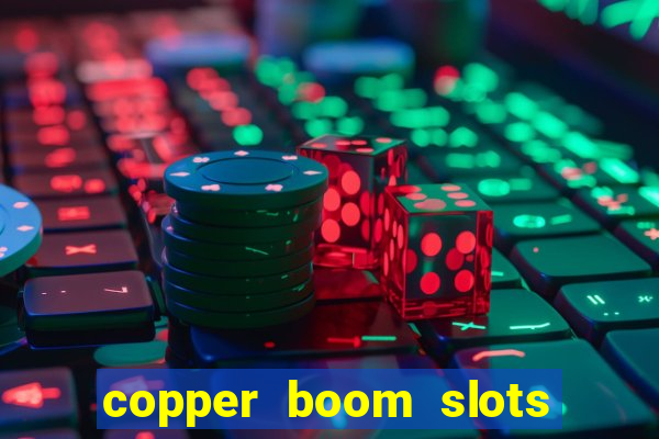 copper boom slots paga mesmo